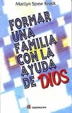 Formar Failia Con La Ayuda de Dios: Building a Family with the Help Od God