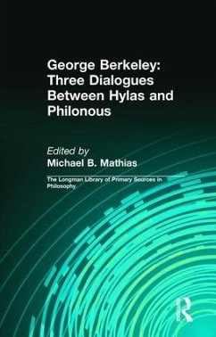 George Berkeley: Three Dialogues Between Hylas and Philonous (Longman Library of Primary Sources in Philosophy) - Berkeley, George B.