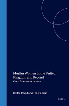 Muslim Women in the United Kingdom and Beyond: Experiences and Images - Jawad, Haifaa; Benn, Tansin