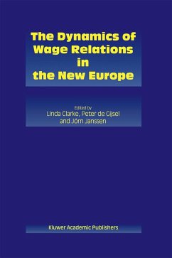 The Dynamics of Wage Relations in the New Europe - Clarke, Linda / Gijsel, Peter de / Janssen, Jörn (eds.)