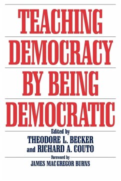 Teaching Democracy by Being Democratic - Becker, Ted