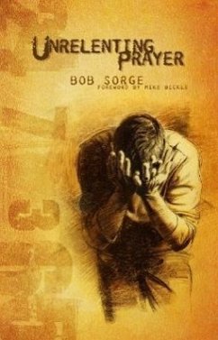 Unrelenting Prayer - Sorge, Bob