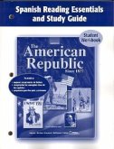 The American Republic Since 1877, Spanish Reading Essentials and Study Guide, Workbook