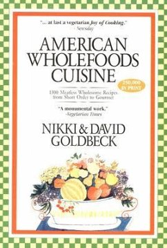 American Wholefoods Cuisine: 1300 Meatless Wholesome Recipes from Short Order to Gourmet - Goldbeck, Nikki; Goldbeck, David