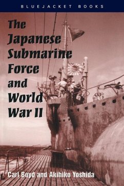 The Japanese Submarine Force and World War II - Boyd, Carl; Yoshida, Akihiko