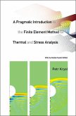 Pragmatic Introduction to the Finite Element Method for Thermal and Stress Analysis, A: With the MATLAB Toolkit Sofea