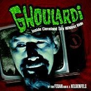 Ghoulardi: Inside Cleveland Tv's Wildest Ride - Feran, Tom; Heldenfels, R. D.