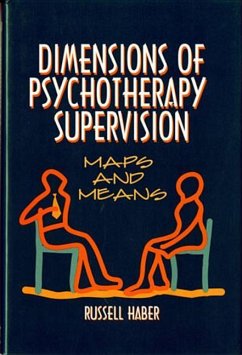 Dimensions of Psychotherapy Supervision: Maps and Means - Haber, Russell