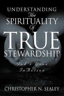 Understanding the Spirituality of True Stewardship - Sealey, Christopher N.