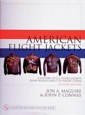 American Flight Jackets, Airmen and Aircraft: A History of U.S. Flyers' Jackets from World War I to Desert Storm