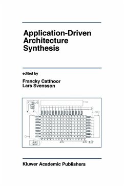 Application-Driven Architecture Synthesis - Catthoor, Francky / Svensson, Lars-Gunnar (Hgg.)