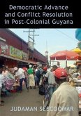 Democratic Advance and Conflict Resolution in Post Colonial Guyana