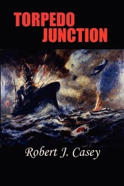 Torpedo Junction - Casey, Robert J.