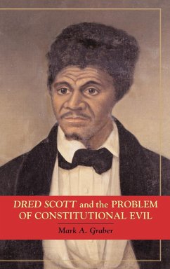 Dred Scott and the Problem of Constitutional Evil - Graber, Mark A.