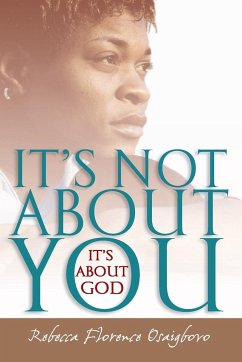 It's Not About You--It's About God - Osaigbovo, Rebecca Florence