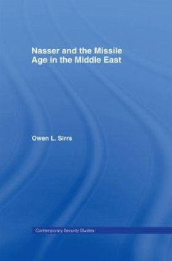 Nasser and the Missile Age in the Middle East - Sirrs, Owen L