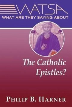 What Are They Saying about the Catholic Epistles? - Harner, Philip B
