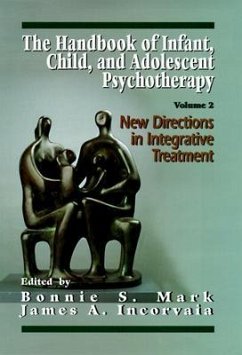 The Handbook of Infant, Child, and Adolescent Psychotherapy: New Directions in Integrative Treatment - Incorvaia, James A.