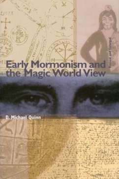 Early Mormonism and the Magic World View - Quinn, D Michael