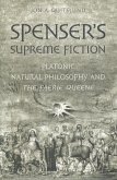 Spenser's Supreme Fiction: Platonic Natural History and the Faerie Queene
