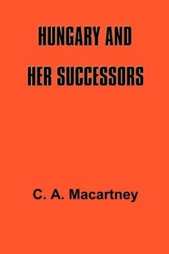 Hungary and Her Successors: The Treaty of Trianon and Its Consequences, 1919-1937 - Macartney, C. A.