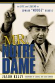 Mr. Notre Dame: The Life and Legend of Edward Moose Krause