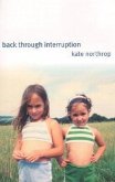 Back Through Interruption: Poems