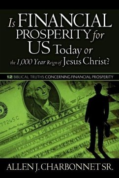 Is Financial Prosperity for Us Today or the 1,000 Year Reign of Jesus Christ? - Charbonnet, Allen J.