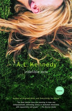 Indelible Acts: Stories - Kennedy, A. L.
