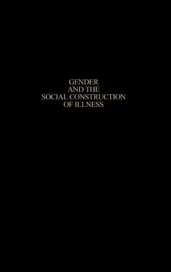 Gender and the Social Construction of Illness - Lorber, Judith; Moore, Lisa Jean