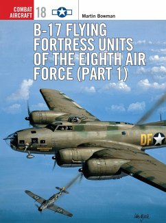 B-17 Flying Fortress Units of the Eighth Air Force (Part 1) - Bowman, Martin