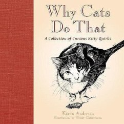 Why Cats Do That: A Collection of Curious Kitty Quirks - Anderson, Karen