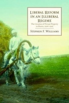 Liberal Reform in an Illiberal Regime: The Creation of Private Property in Russia, 1906-1915 Volume 545 - Williams, Stephen F.