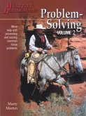 Problem-Solving: More Help with Preventing and Solving Common Horse Problems