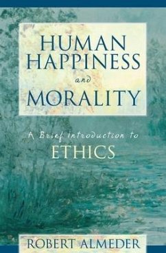 Human Happiness and Morality - Almeder, Robert F