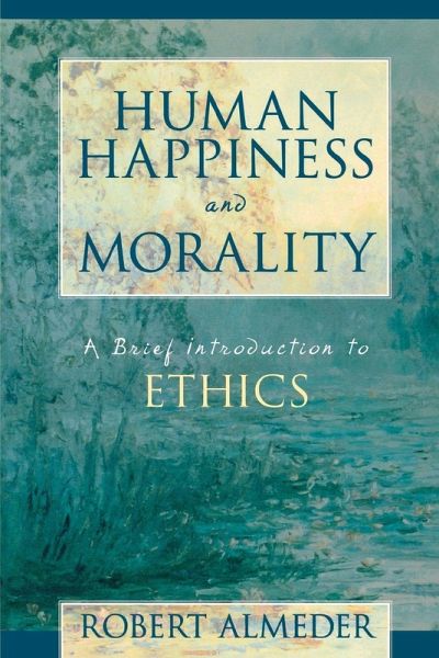 Human Happiness and Morality Human Happiness and Morality