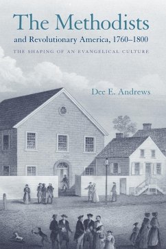 The Methodists and Revolutionary America, 1760-1800 - Andrews, Dee E.