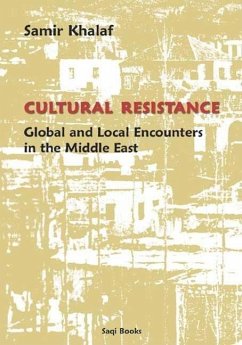 Cultural Resistance: Global & Local Encounters in the Middle East - Khalaf, Samir