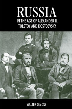 Russia in the Age of Alexander II, Tolstoy and Dostoevsky - Moss, Walter G