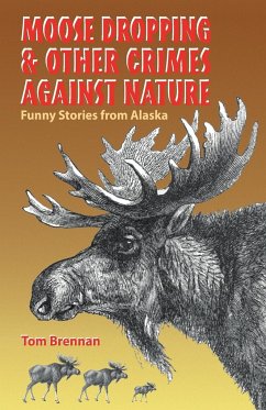 Moose Dropping and Other Crimes Against Nature - Brennan, Tom