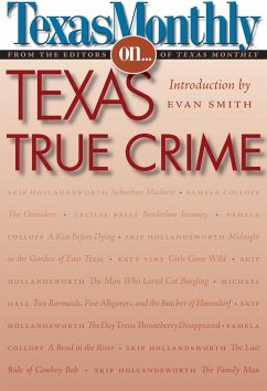 Texas Monthly on . . .: Texas True Crime - Texas Monthly, Editors Of