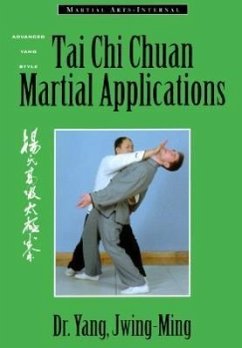 Tai Chi Chuan Martial Applications: Advanced Yang Style Tai Chi Chaun - Jwint-Ming