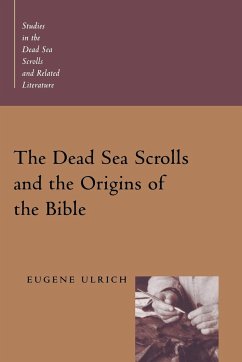 The Dead Sea Scrolls and the Origins of the Bible - Ulrich, Eugene