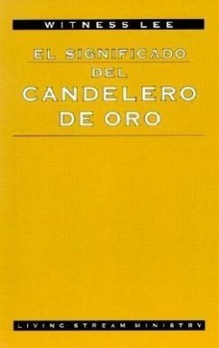 El Significado del Candelero de Oro = The Ultimate Significance of the Golden Lampstand - Lee, Witness