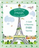 Wandering Paris: A Guide to Discovering Paris Your Way