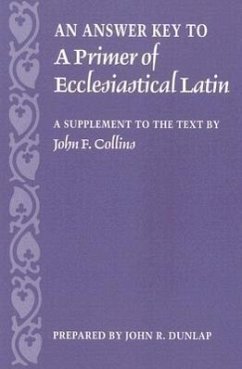 An Answer Key to a Primer of Ecclesiastical Latin - Dunlap, John R