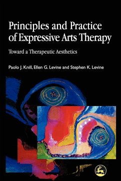 Principles and Practice of Expressive Arts Therapy - Levine, Stephen K.; Knill, Paolo J.; Levine, Ellen G.