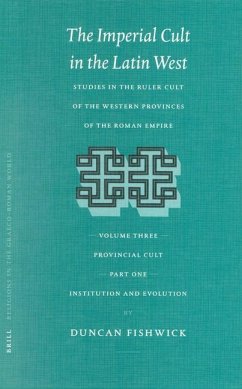 The Imperial Cult in the Latin West, Volume III: Provincial Cult. Part 1: Institution and Evolution - Fishwick, Duncan