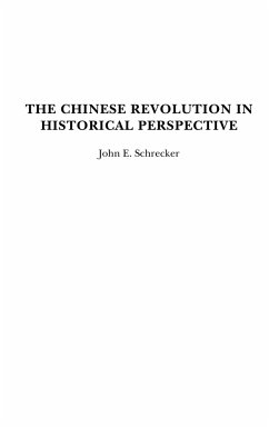 The Chinese Revolution in Historical Perspective - Schrecker, John