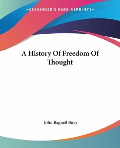 A History Of Freedom Of Thought - Bury, John Bagnell